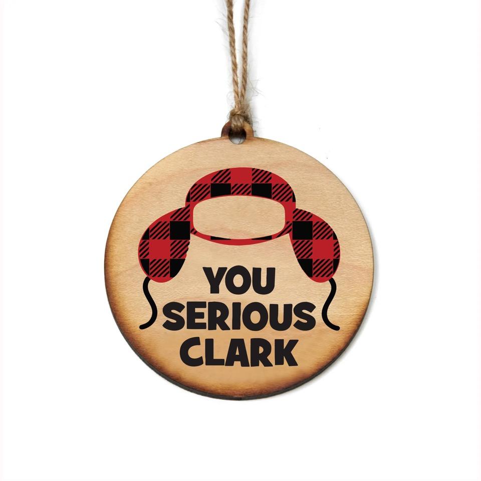 You Serious Clark Christmas Ornaments